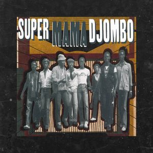Super Mama Djombo // Dissan Na M'bera.