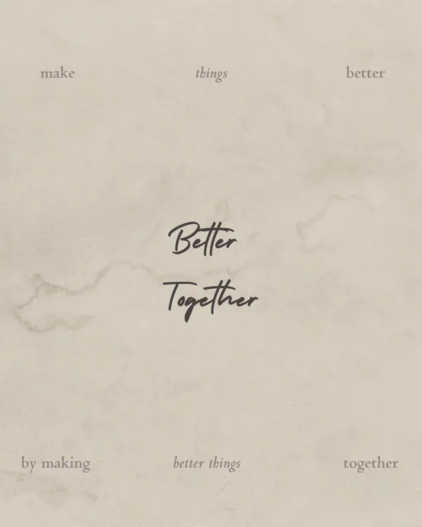 Make Things Better by Making Better Things Together