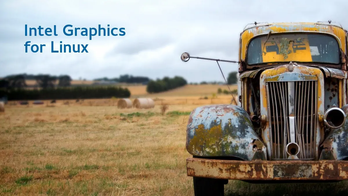 A run-down old car captioned “Intel Graphics for Linux”.