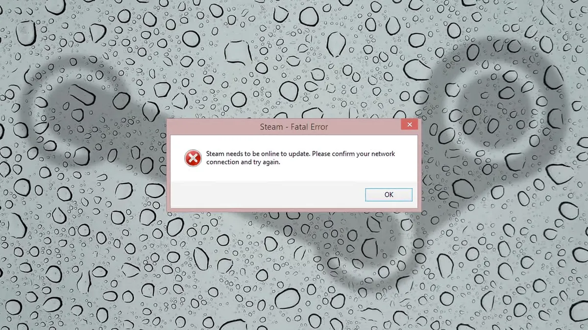 A dialog with a fatal error message from steam saying “Steam needs to be online to update. Please confirm your network connection and try again.”
