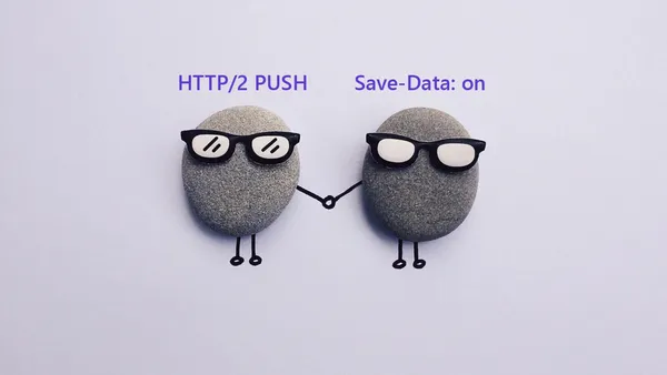 Two rocks decorated as people holding hands. One is labeled “HTTP/2 PUSH” and the other “Save-Data: on.”