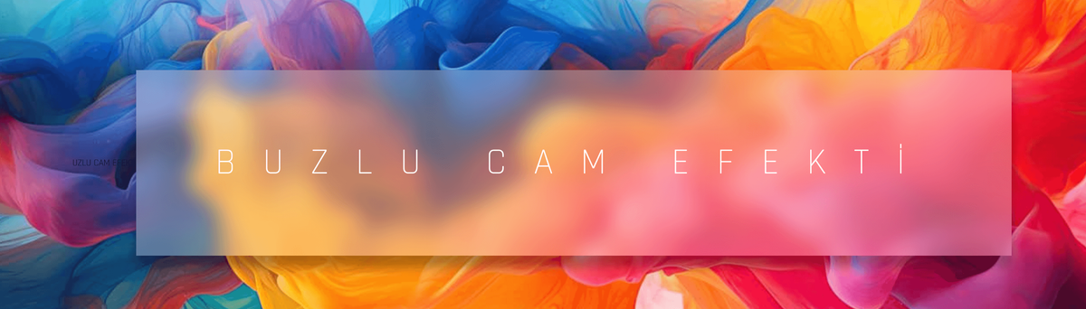 CSS ile buzlu cam efekti yapmak