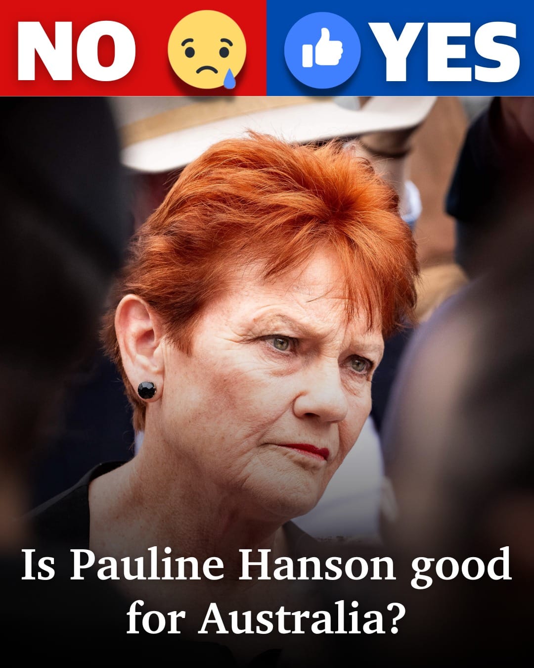 May be an image of text that says "NO ib YES Is Pauline Hanson good for Australia?"