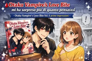Otaku Vampire’s Love Bite Vol. 1: prime impressioni