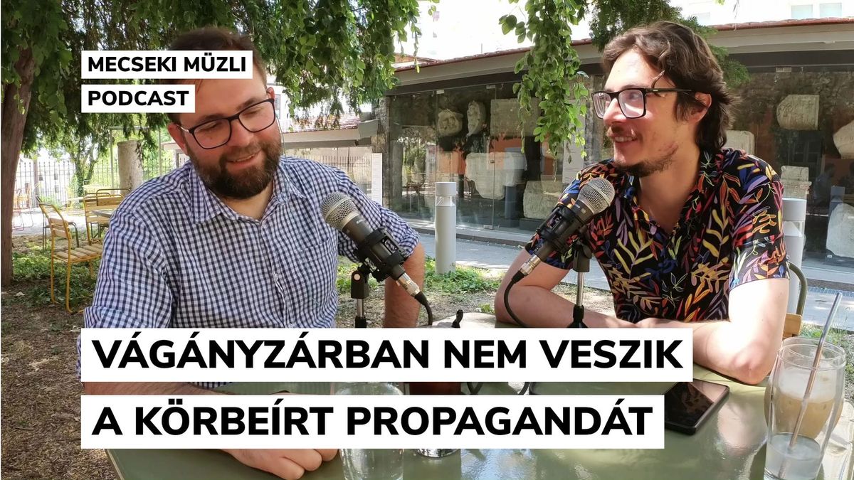 Vágányzárban nem veszik a körbeírt propagandát – Mecseki Müzli podcast