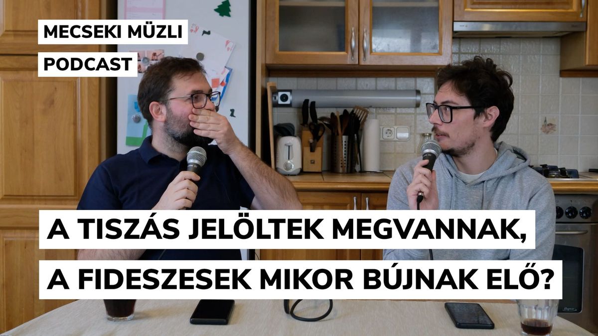 A tiszás jelöltek megvannak, a fideszesek mikor bújnak elő?