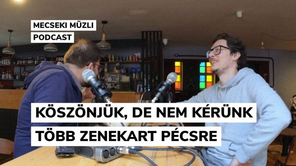 Köszönjük, de nem kérünk több zenekart Pécsre