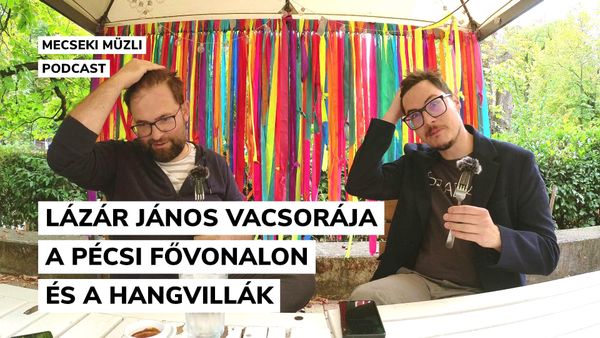 Lázár János vacsorája a pécsi fővonalon és a hangvillák