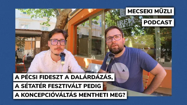 A pécsi Fideszt a dalárdázás, a Sétatér Fesztivált pedig a koncepcióváltás mentheti meg