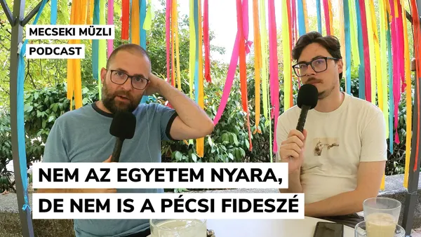 Nem az egyetem nyara, de nem is a pécsi Fideszé