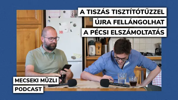 A tiszás tisztítótűzzel újra fellángolhat a pécsi elszámoltatás