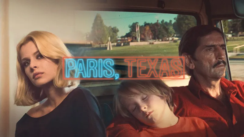 Paris, Texas! İnsan geri döndüğünde