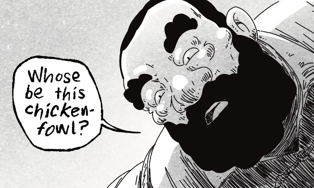 Drawing of a large bearded man asking, "Whose be this chicken-fowl?"