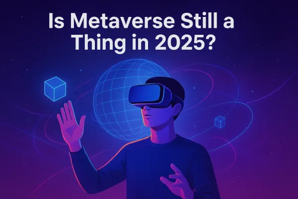 Is Metaverse Still a Thing in 2025