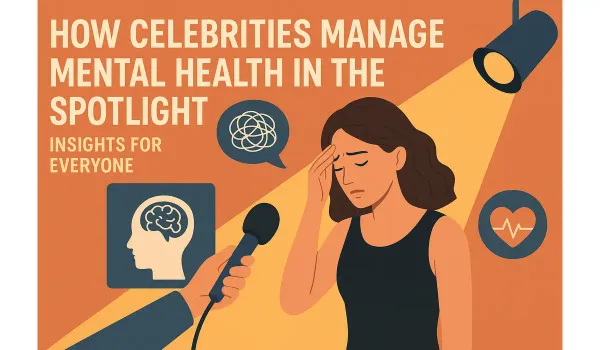 How Celebrities Manage Mental Health in the Spotlight for Coping with Public Pressure Success in 2025
