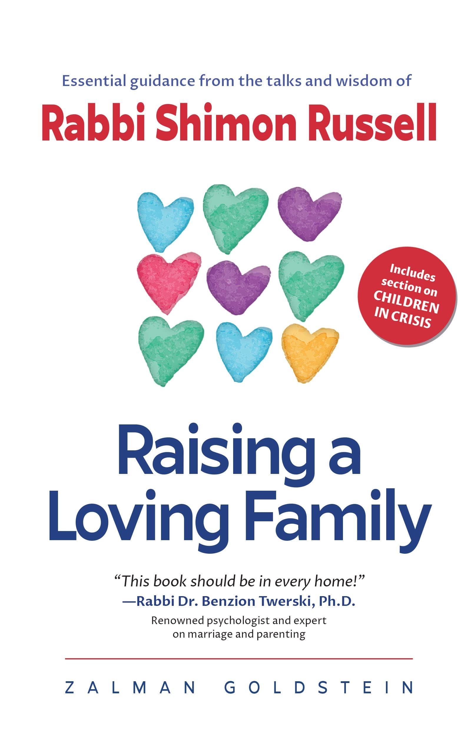 Raising a Loving Family: Essential Guidance from the Talks and Wisdom of Rabbi Shimon Russell