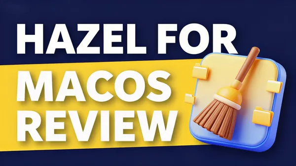 Hazel for MacOS: A Quick Review (with video)