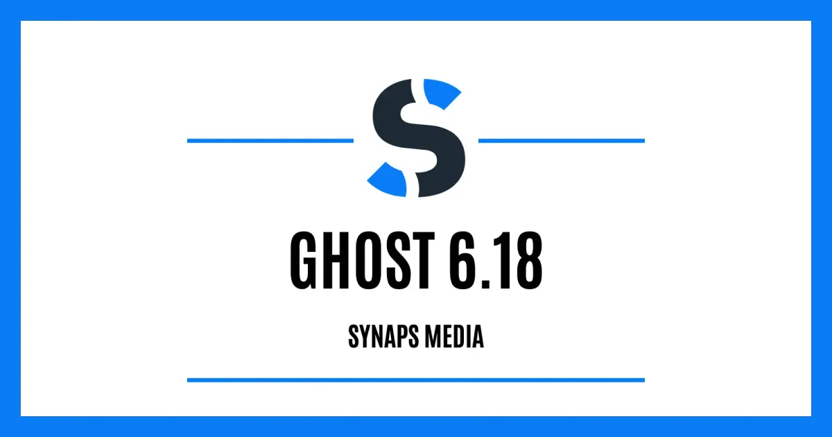 Ghost 6.18 on Synaps Media
