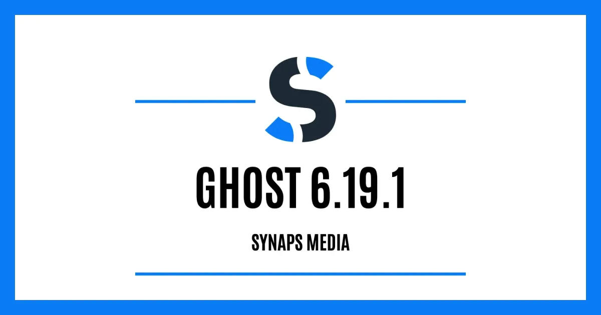 Ghost 6.19.1 on Synaps Media