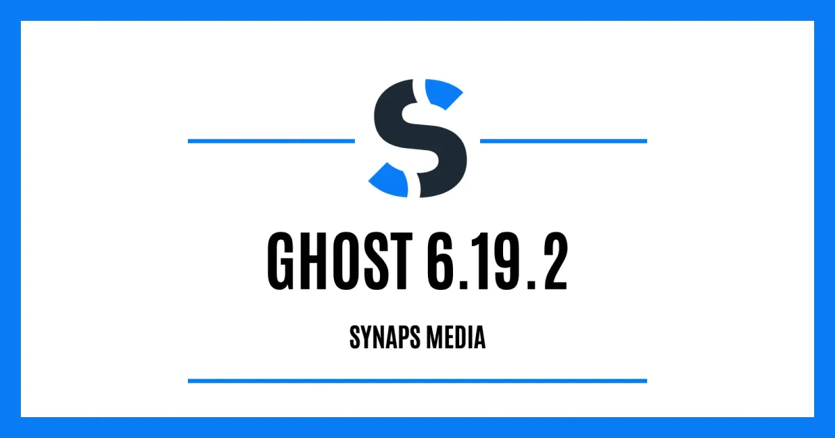 Ghost 6.19.2 on Synaps Media