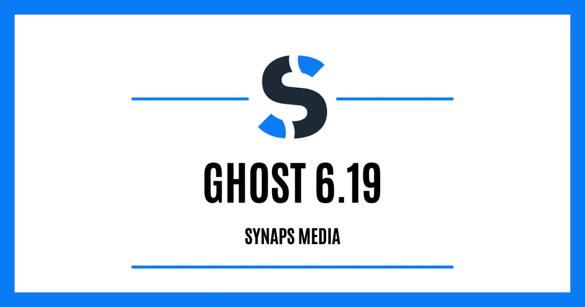 Ghost 6.19 on Synaps Media