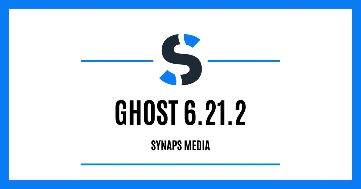 Ghost 6.21.2 on Synaps Media