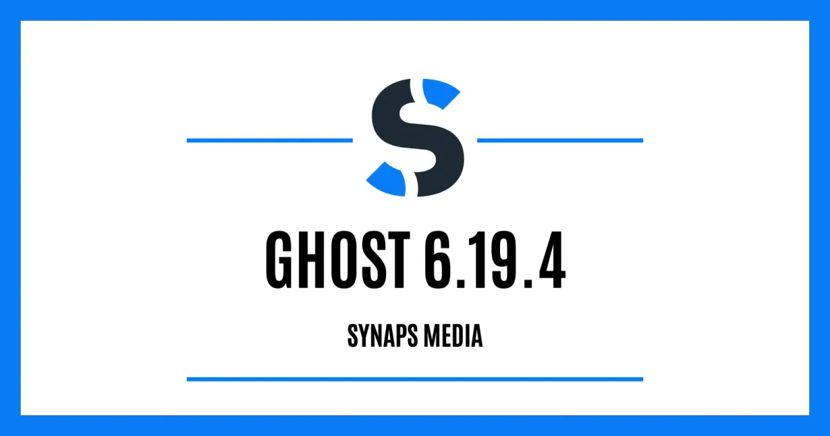 Ghost 6.19.4 on Synaps Media