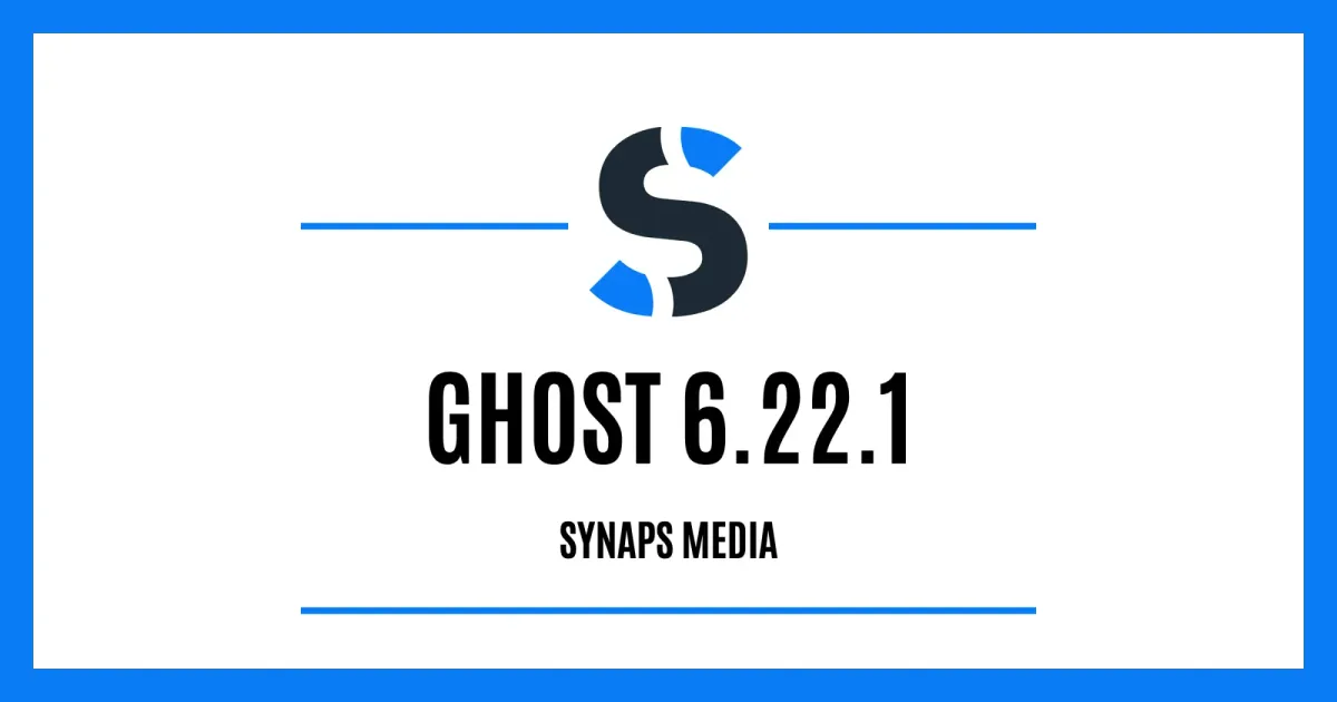Ghost 6.22.1 on Synaps Media