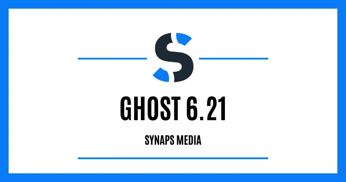 Ghost 6.21 on Synaps Media
