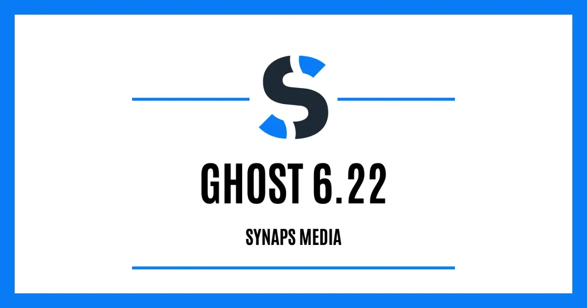 Ghost 6.22 on Synaps Media