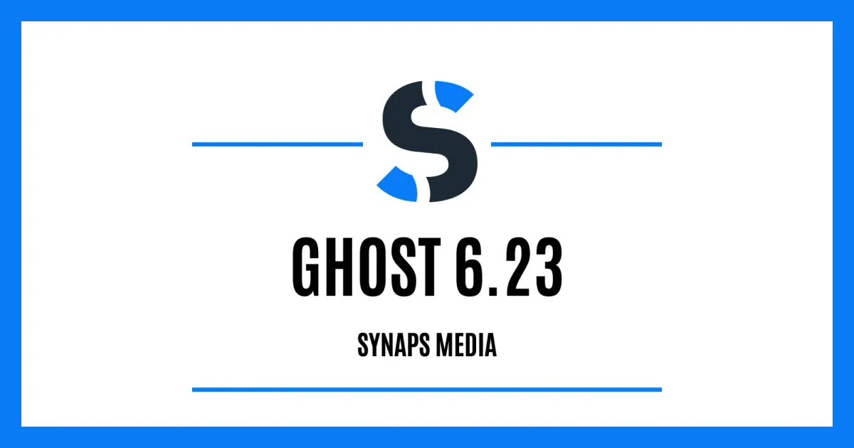 Ghost 6.23 on Synaps Media