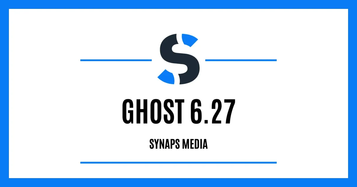 Ghost 6.27 on Synaps Media