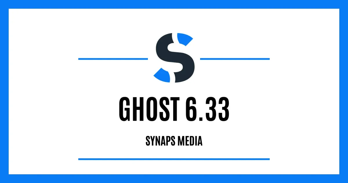 Ghost 6.33 on Synaps Media
