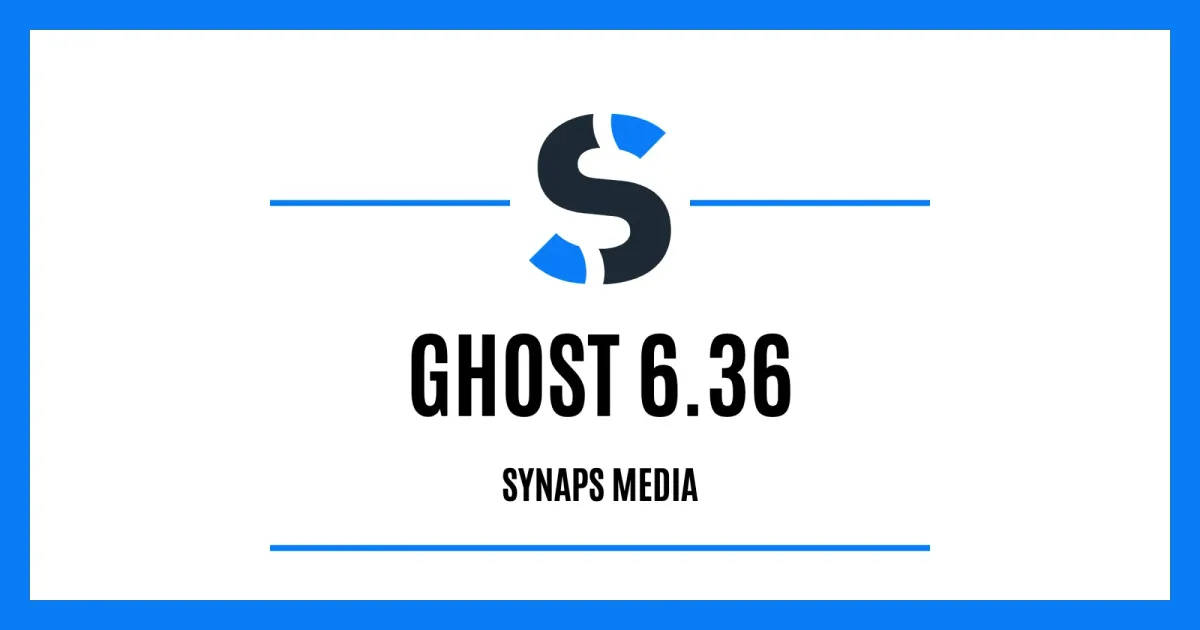 Ghost 6.36 on Synaps Media