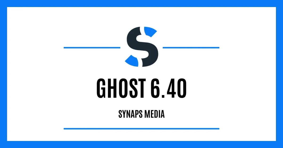 Ghost 6.40 on Synaps Media