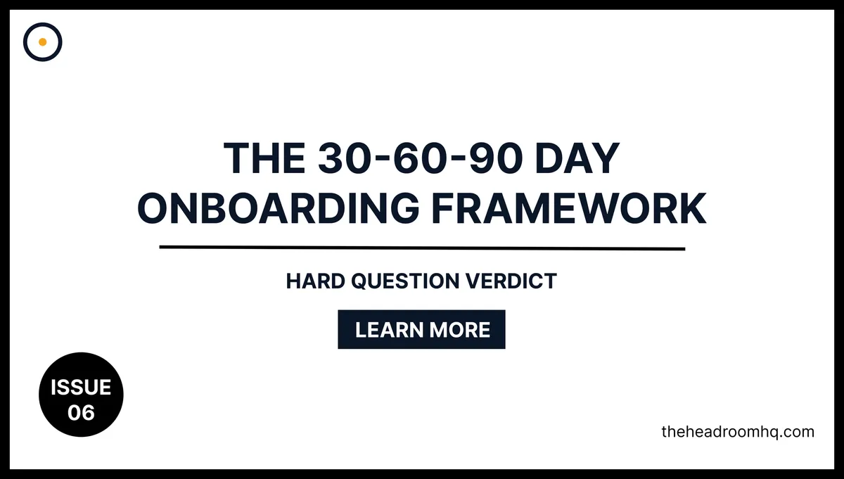 Issue 06 : The 30-60-90 Day Onboarding Framework