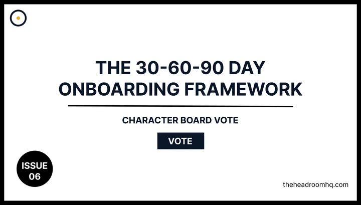 Issue 06 : The 30-60-90 Day Onboarding Framework