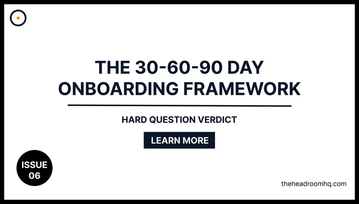 Issue 06 : The 30-60-90 Day Onboarding Framework