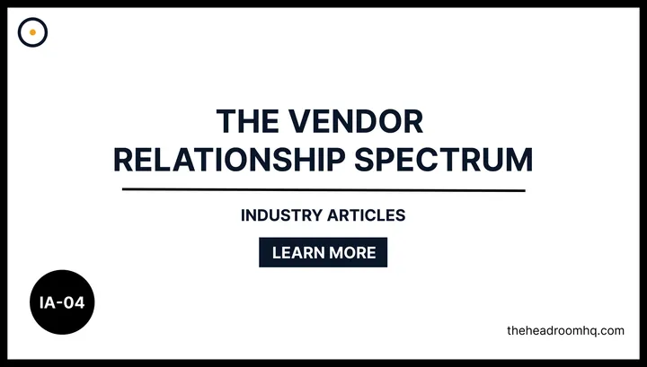 IA-04 : The Vendor Relationship Spectrum - Headroom HQ