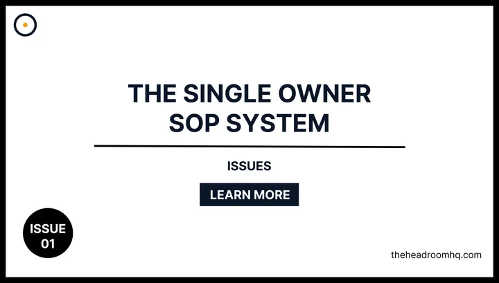 Issue 01 : The Single Owner SOP System - Headroom HQ