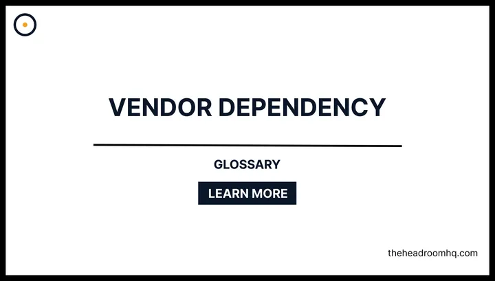 Vendor Dependency - Headroom HQ