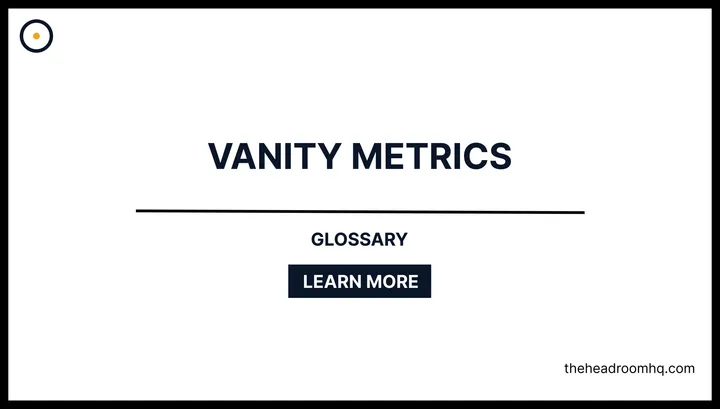 Vanity Metrics - Headroom HQ