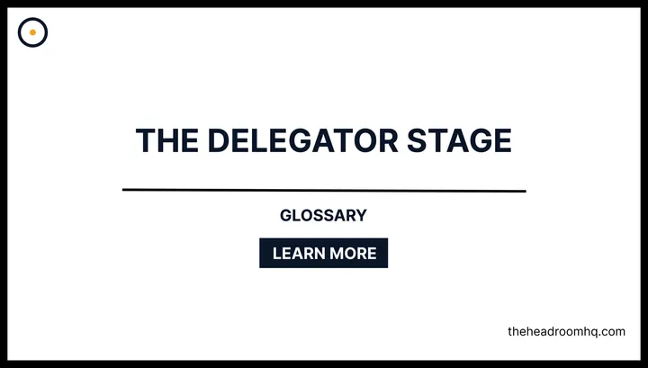 The Delegator Stage - Headroom HQ