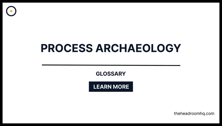 Process Archaeology - Headroom HQ