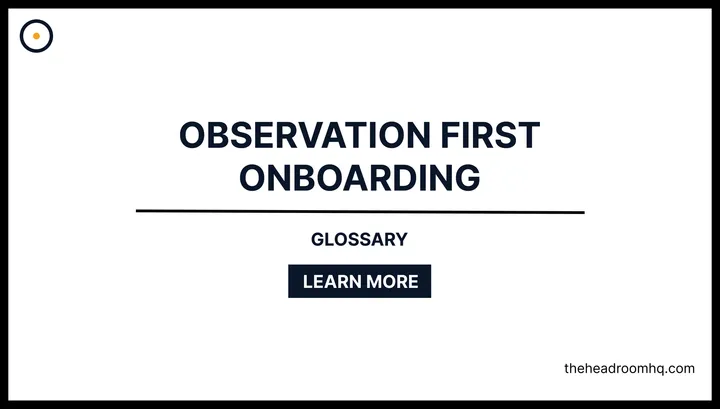 Observation First Onboarding - Headroom HQ