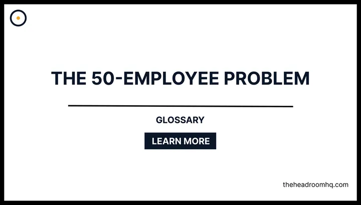 The 50 Employee Problem - Headroom HQ