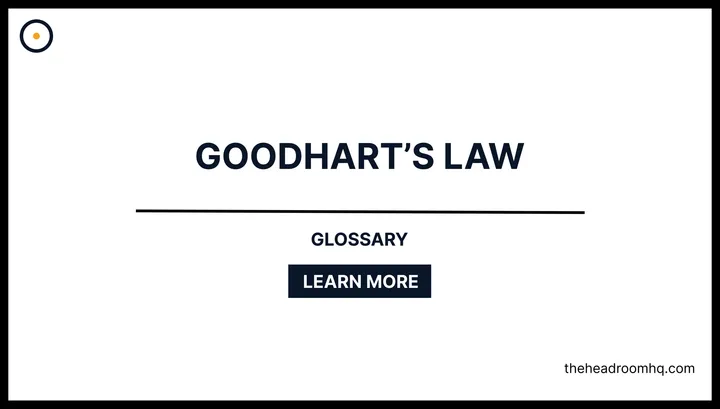 Goodhart's Law - Headroom HQ