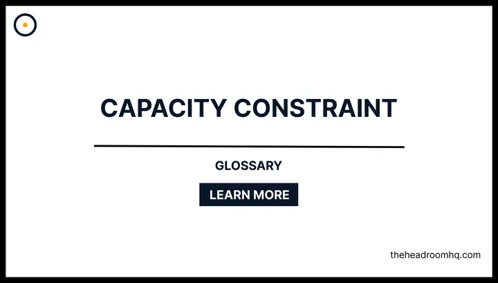 Capacity Constraint - Headroom HQ