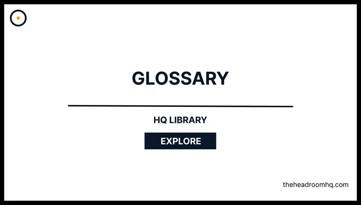 Glossary - Headroom HQ
