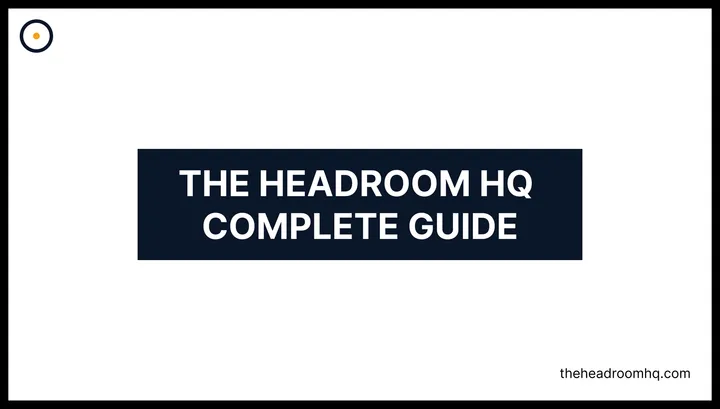 The Headroom HQ Complete Guide